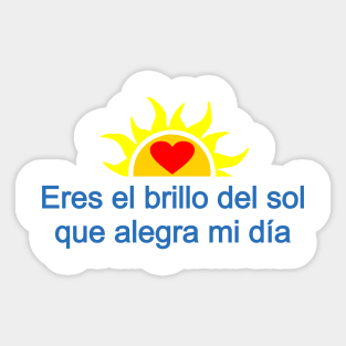 Eres el brillo del sol que alegra mi día - You are the sunshine that make may day Sticker